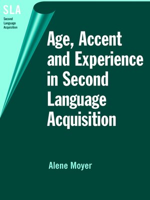 cover image of Age, Accent and Experience in Second Language Acquisition